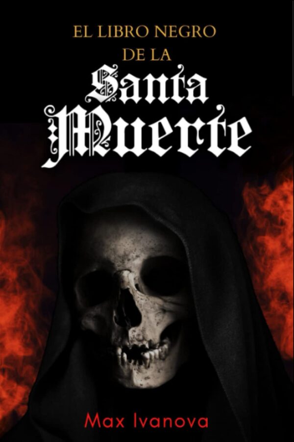 El Libro Negro De La Santa Muerte (Colección De La Santa Muerte) (Spanish Edition)