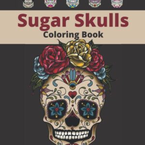 Sugar Skull Coloring Book For Adults: 50 Single-Sided Sugar Skull Coloring Pages for Anti-Stress and Relaxation | Stress Relieving Skull Designs Day Of The Dead Coloring Books For Adults