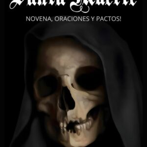 Libro De Oraciones Santa Muerte: Novena, oraciones y pactos! (Colección De La Santa Muerte) (Spanish Edition)
