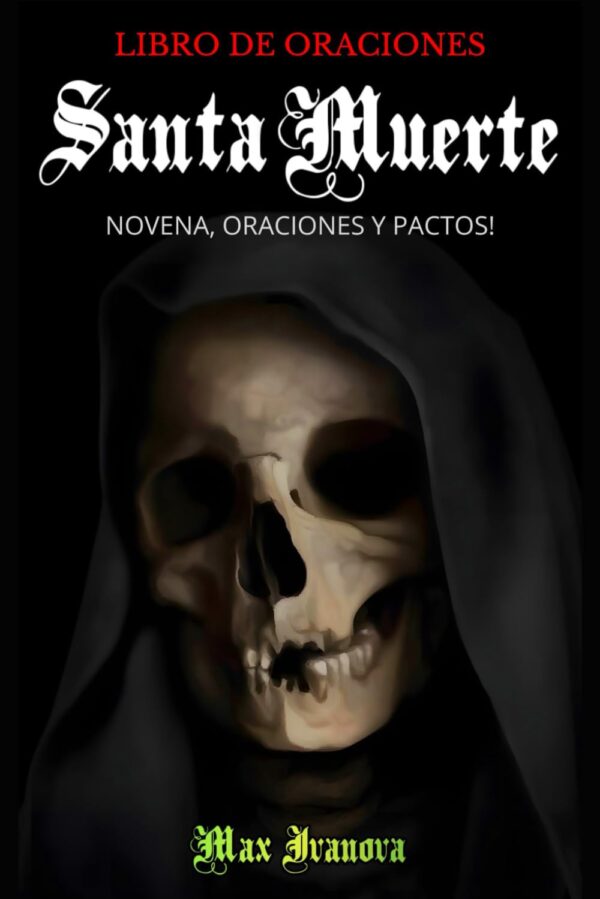 Libro De Oraciones Santa Muerte: Novena, oraciones y pactos! (Colección De La Santa Muerte) (Spanish Edition)
