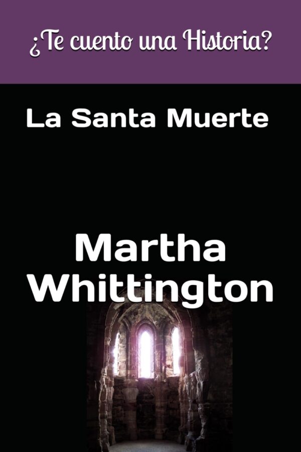 ¿Te cuento una Historia?: La Santa Muerte (La Santa Muerte: Saga) (Spanish Edition)