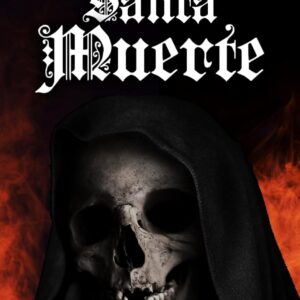 The Black Book Of The Santa Muerte (Holy Death Collection 3)