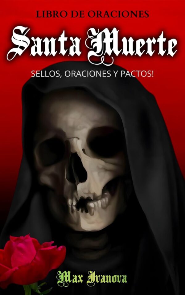 Libro De Oraciones Santa Muerte (Segunda Parte): Sellos, oraciones y pactos! (Colección De La Santa Muerte nº 2) (Spanish Edition)