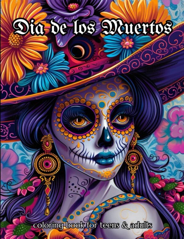 Dia de los Muertos: coloring book for teens & adults