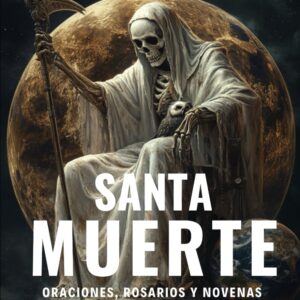 Santa Muerte. Oraciones, Rosarios y Novenas: Letra grande (Spanish Edition)