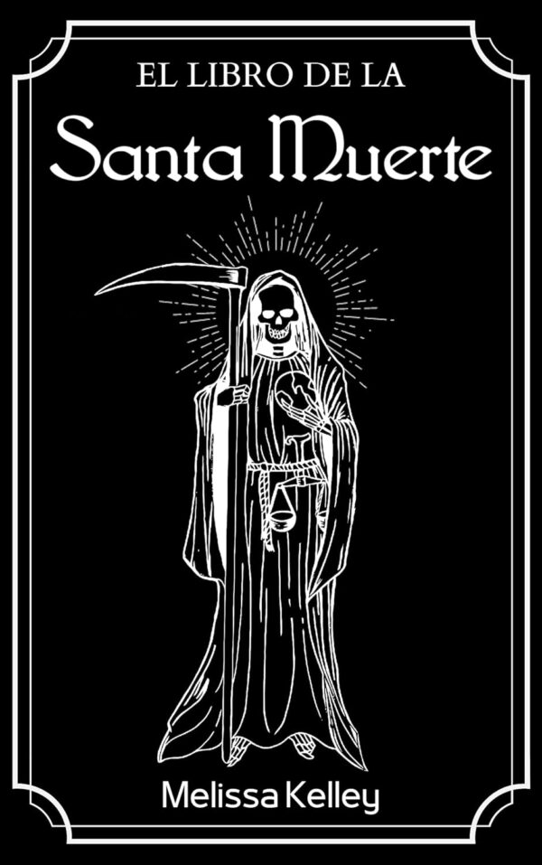 El Libro De La Santa Muerte (Colección La Santísima Muerte nº 1) (Spanish Edition)