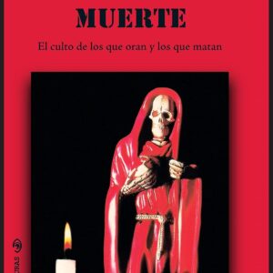 La Santa Muerte: El culto de los que oran y de los que matan (Conjuras nº 38) (Spanish Edition)
