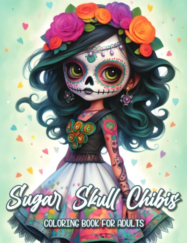 Sugar Skull Chibis Coloring Book: A Sugar Skull Adult Coloring Book Featuring Super Cute Chibi Portraits