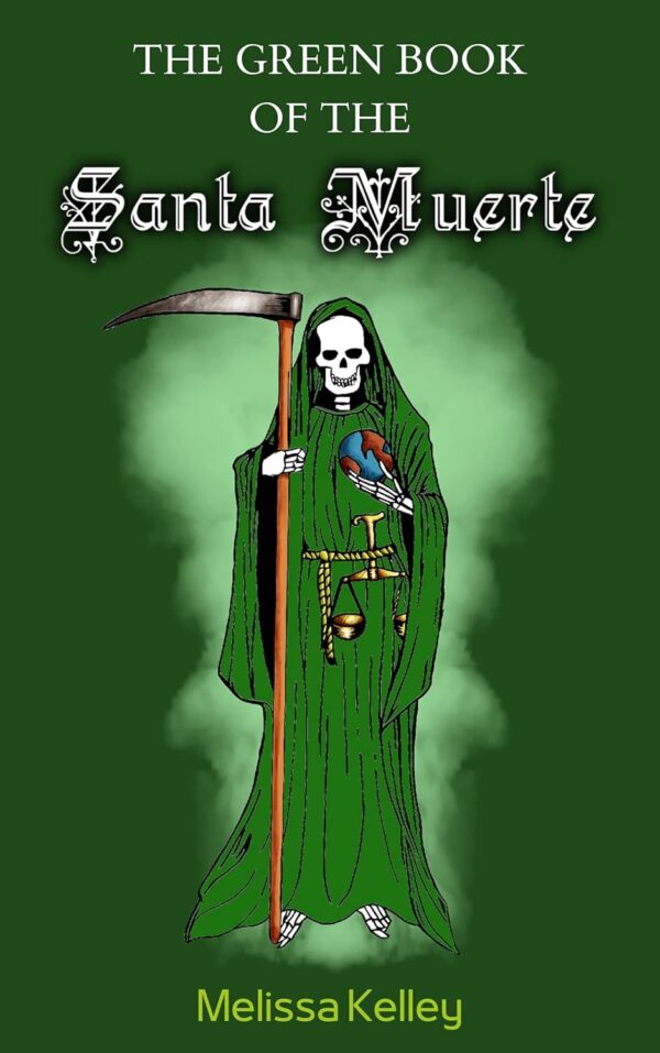 The Green Book Of The Santa Muerte (La Santísima Muerte Collection 2)