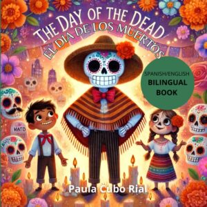 The Day Of the Dead / El dia de los Muertos: A Bilingual Book for Kids in English and Spanish