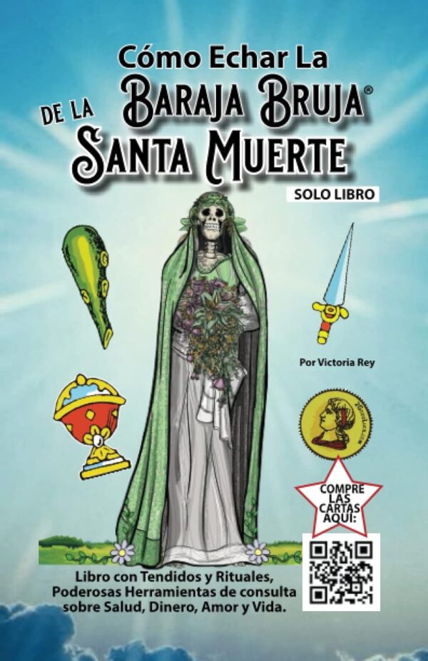 Cómo Echar la Baraja Bruja de la Santa Muerte: Guía completa para entender y utilizar la poderosa baraja de la Santa Muerte en tus prácticas espirituales (Spanish Edition)