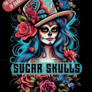 Sugar Skulls Coloring Book for Adults: The Coolest Girls of Darkness | A Beauty Horror Skulls | A Tattoo Coloring Book with Beautiful Glamour Skulls ... Fun Patterns, and Mexican Inspired Designs