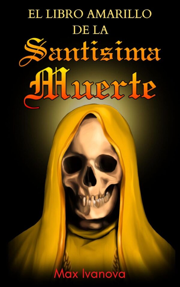 El Libro Amarillo De La Santísima Muerte (Colección De La Santa Muerte nº 5) (Spanish Edition)