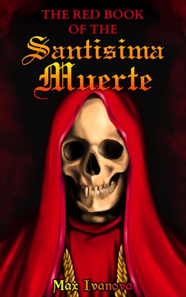 The Red Book Of The Santísima Muerte (Holy Death Collection 6)