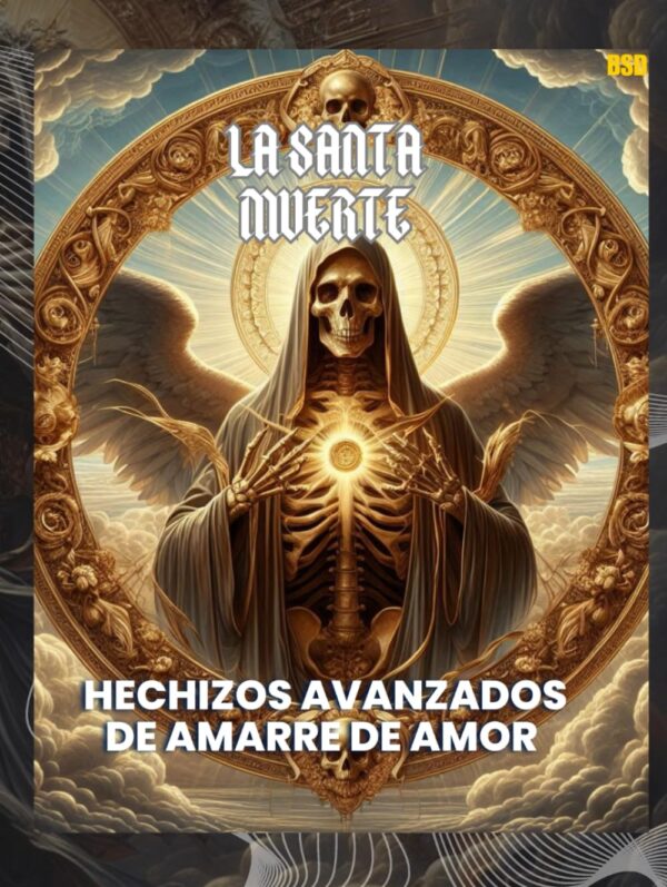 Santa Muerte: Hechizos Avanzados de Amarre de Amor: Holy Death: Advanced Love Binding Spells (Santa Muerte: Amarres Imposibles y Conexiones Prohibidas) (Spanish Edition)