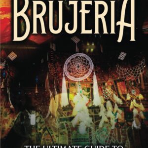 Brujería: The Ultimate Guide to Folk Magic and Witchcraft in Latin America (Spiritual Witchcraft)