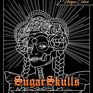 Sugar Skulls Black Paper Coloring Book Celebrate with Vibrant Art: 50 Unique Beautiful Designs Perfect Gifts For All Ages