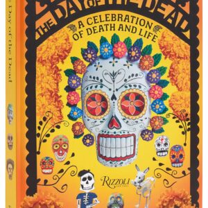 The Day of the Dead: A Celebration of Death and Life