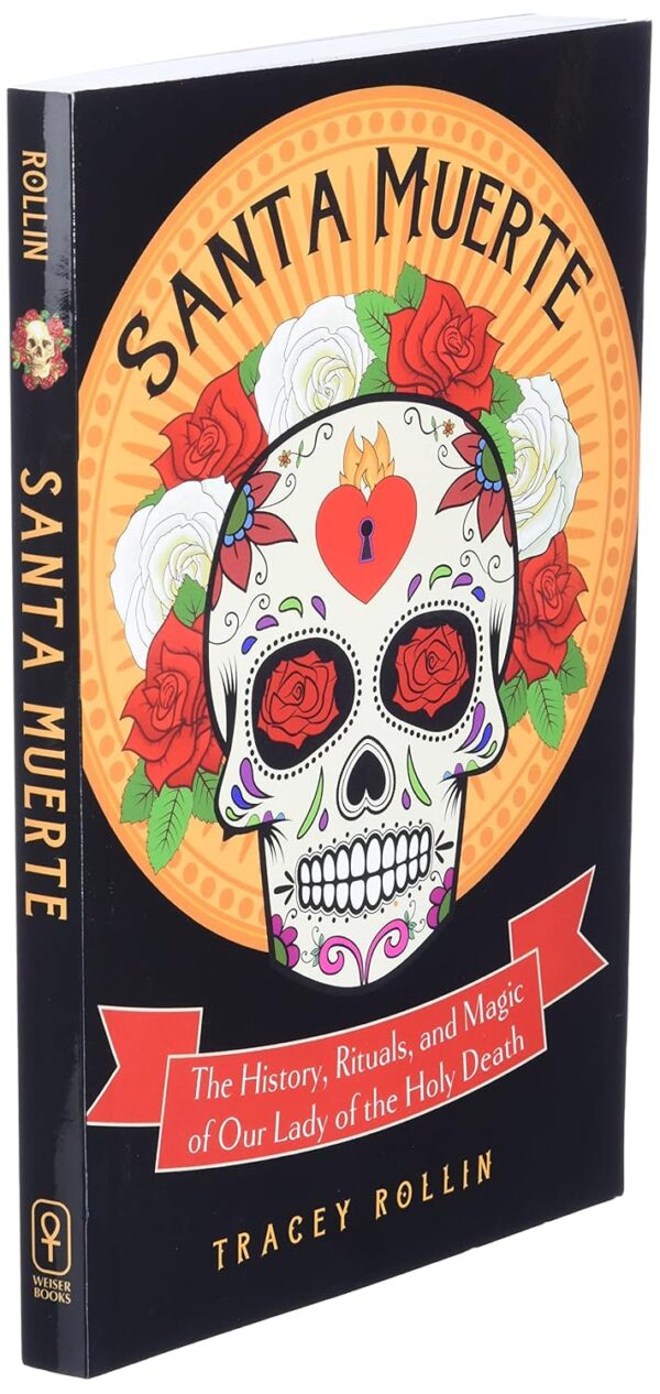 Santa Muerte: The History, Rituals, and Magic of Our Lady of the Holy Death - Image 3