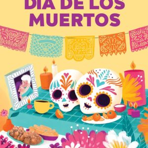 Celebrating Día de los Muertos: History, Traditions, and Activities – A Holiday Book for Kids (Holiday Books for Kids)