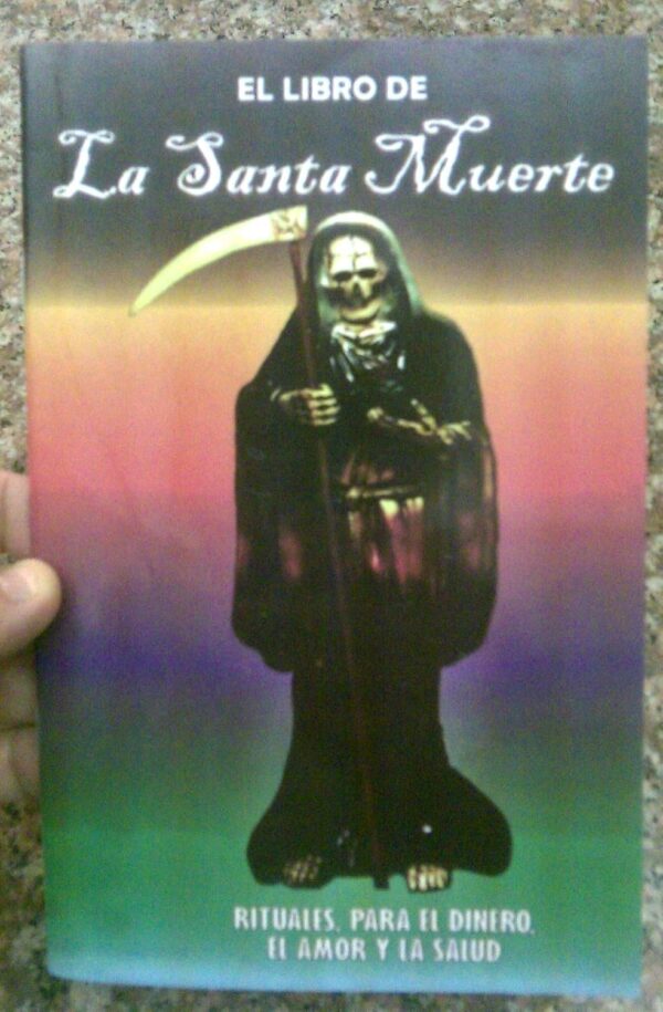El Libro de La Santa Muerte: Rituales para el Dinero, el Amor y la Salud