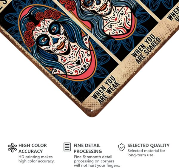 Sugar Skull Vintage Metal Tin Sign,Be Strong When You are Weak Be Brave Be Humble Be Badass Sign,Mexican Tattoo Girl Skull Girl Retro Tin Sign for Home Cafe Bar Wall Decor 8x12 Inch - Image 5