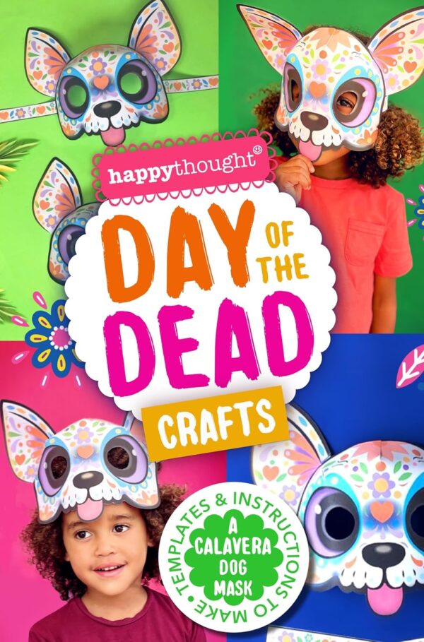 DAY OF THE DEAD CRAFTS: Make a Calavera Dog mask to celebrate The Day of the Dead! (Happythought craft workbooks Book 6)