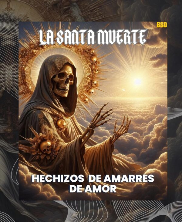 Santa Muerte: Hechizos de Amarres de Amor: Holy Death: Love Binding Spells (Santa Muerte: Amarres Imposibles y Conexiones Prohibidas nº 5) (Spanish Edition)