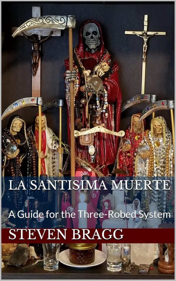 La Santisima Muerte: A Guide for the Three-Robed System