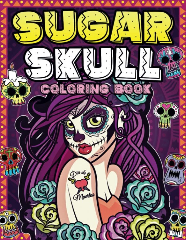Sugar Skull Coloring Book: Day of the dead coloring books for adults with 50 amazing sugar skull, candy skull, mexican gothic, calaveras mexicanas, ... | Art Timeless creations coloring books