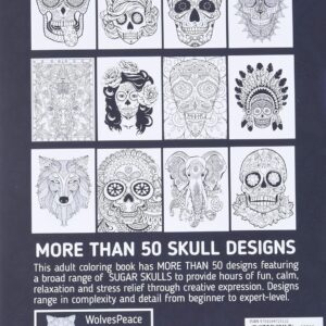 Sugar Skulls Coloring Book for Adults: 50 Plus Designs Inspired by Día de Los Muertos Skull Day of the Dead Easy Patterns for Anti-Stress and Relaxation Single-sided Pages Resist Bleed-Through