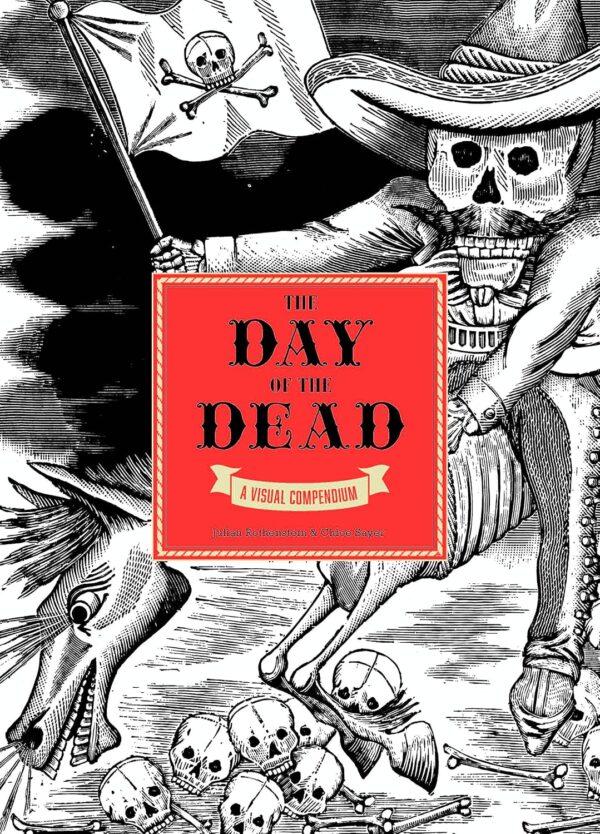 The Day of the Dead: A Visual Compendium