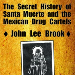 Blood+Death: The Secret History of Santa Muerte and the Mexican Drug Cartels